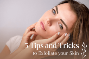 5 Tips and Tricks to Exfoliate