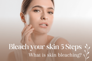 Bleach your skin 5 Steps
