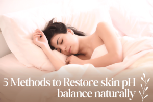 5 methods to restore skin ph balance
