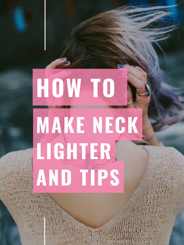 How to make neck lighter and tips